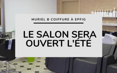 Muriel B Coiffure sera ouvert en continu tout cet été!