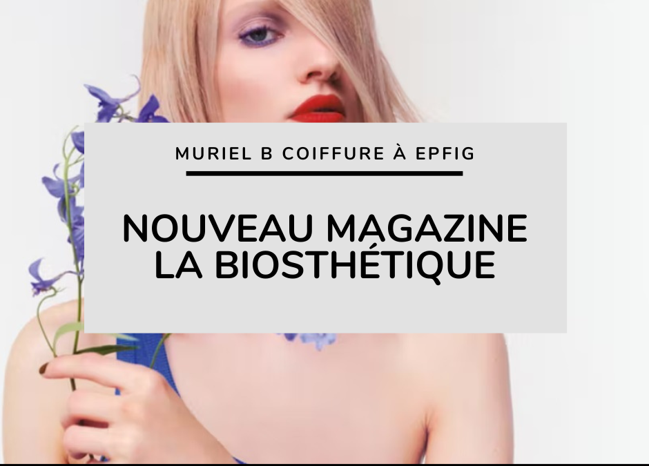 Nouveau magazine La Biosthétique disponible