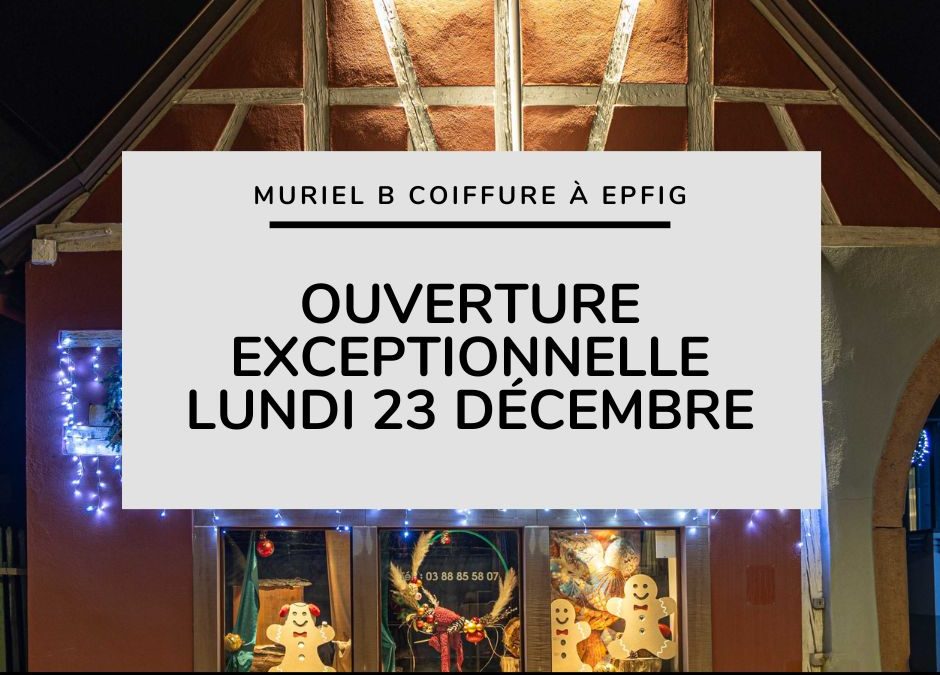 Ouverture exceptionnelle – Lundi 23 décembre